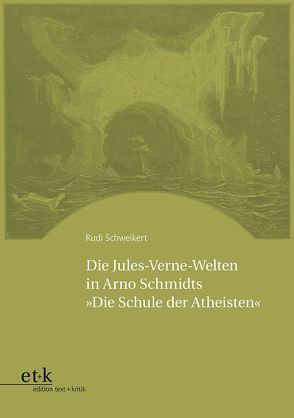 Die Jules-Verne-Welten in Arno Schmidts „Die Schule der Atheisten“ von Schweikert,  Rudi