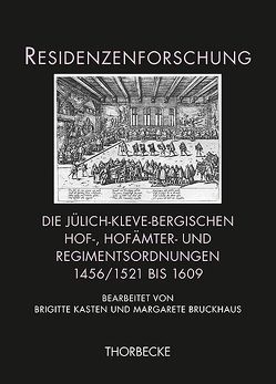 Die jülich-kleve-bergischen Hof-, Hofämter- und Regimentsordnungen 1456/1521 bis 1609 von Bruckhaus,  Margarete, Kasten,  Brigitte