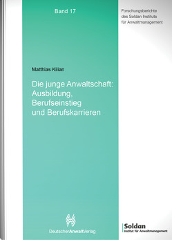 Die junge Anwaltschaft: Ausbildung, Berufseinstieg und Berufskarrieren von Kilian,  Matthias