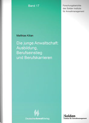 Die junge Anwaltschaft: Ausbildung, Berufseinstieg und Berufskarrieren von Kilian,  Matthias