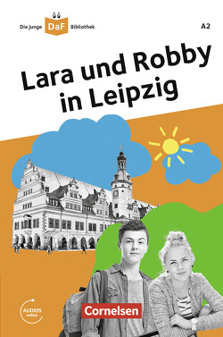 Die junge DaF-Bibliothek: Lara und Robby in Leipzig,A2 von Banas,  Gabriele, Kiesele,  Kathrin