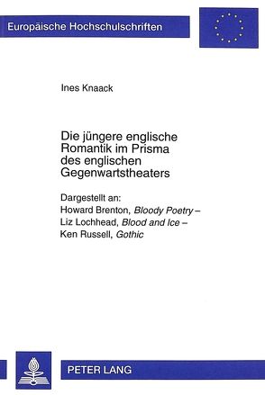 Die jüngere englische Romantik im Prisma des englischen Gegenwartstheaters von Knaack,  Ines