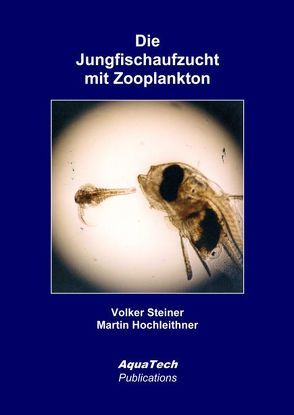 Die Jungfischaufzucht mit Zooplankton von Hochleithner,  Martin, Steiner,  Volker