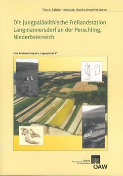 Die jungpaläolithische Freilandstation Langmannersdorf an der Perschling, Niederösterreich von Friesinger,  Herwig, Lochner,  Michaela, Salcher-Jedrasiak,  Tina A, Umgeher-Mayer,  Sandra