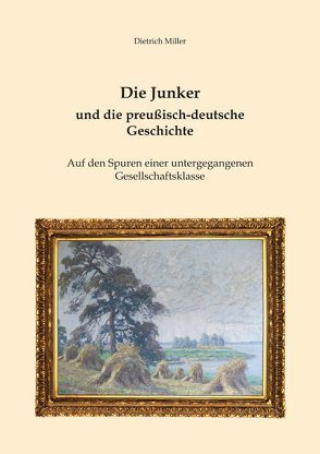 Die Junker und die preußisch-deutsche Geschichte von Miller,  Dietrich