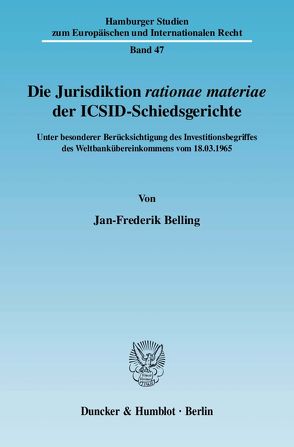 Die Jurisdiktion ›rationae materiae‹ der ICSID-Schiedsgerichte. von Belling,  Jan-Frederik