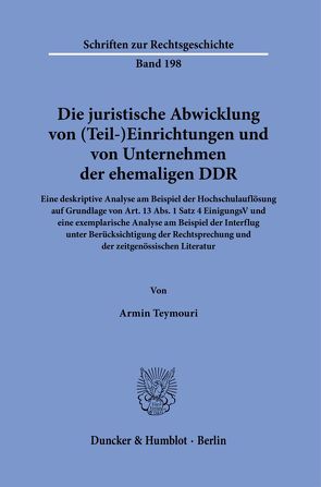 Die juristische Abwicklung von (Teil-)Einrichtungen und von Unternehmen der ehemaligen DDR. von Teymouri,  Armin