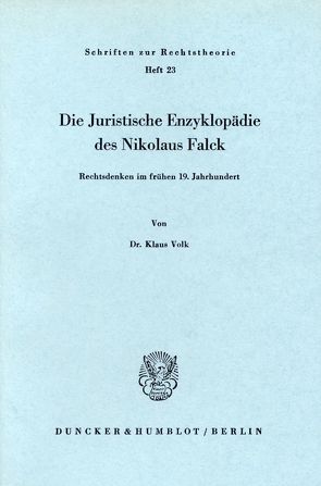 Die Juristische Enzyklopädie des Nikolaus Falck. von Volk,  Klaus