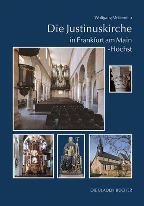 Die Justinuskirche in Frankfurt a. M. – Höchst von Metternich,  Wolfgang