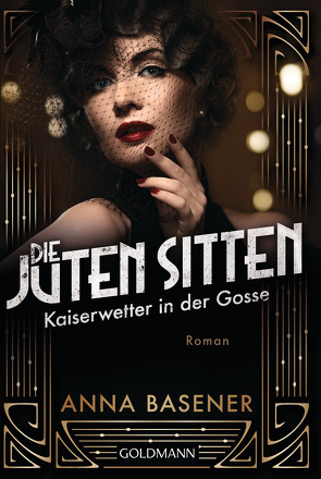 Die juten Sitten – Kaiserwetter in der Gosse von Basener,  Anna