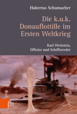 Die k. u. k. Donauflottille im Ersten Weltkrieg von Schumacher,  Hubertus