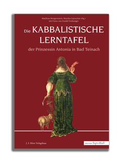 Die Kabbalistische Lerntafel der Prinzessin Antonia in Bad Teinach von Garruchet,  Monika, Morgenstern,  Matthias