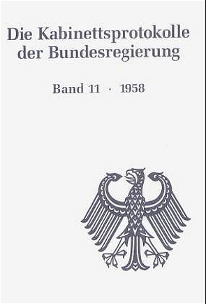 Die Kabinettsprotokolle der Bundesregierung / 1958 von Enders,  Ulrich, Schawe,  Christoph