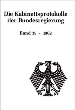 Die Kabinettsprotokolle der Bundesregierung / 1962 von Behrendt,  Ralf, Enders,  Ulrich, Henke,  Josef, Rössel,  Uta, Seemann,  Christoph