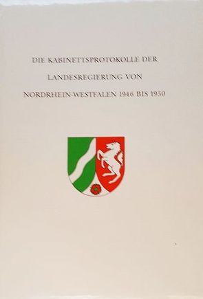 Die Kabinettsprotokolle der Landesregierung NRW 1946 bis 1950 von Hüttenberger,  Peter, Hüttenberger,  Wilhelm J, Janssen,  Wilhelm, Kanther,  Michael A