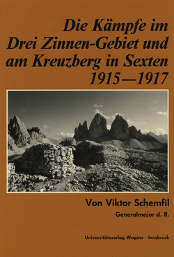 Die Kämpfe im Drei-Zinnen-Gebiet und am Kreuzberg in Sexten 1915-1917 von Schemfil,  Viktor