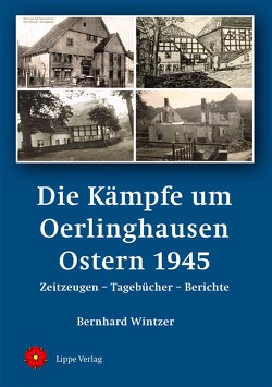 Die Kämpfe um Oerlinghausen Ostern 1945 von Bernhard,  Wintzer