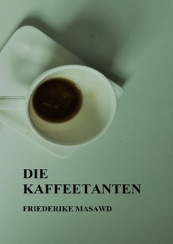 Die Kaffeetanten von Masawd,  Friederike