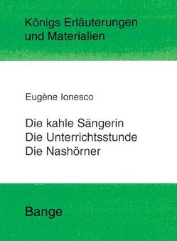 Die kahle Sängerin, Die Unterichtsstunde und Die Nashörner. Textanalyse und Interpretation von Bahners,  Klaus, Ionesco,  Eugène