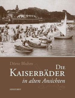 Die Kaiserbäder in alten Ansichten von Bluhm,  Dörte