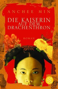 Die Kaiserin auf dem Drachenthron von Augustin,  Helga, Min,  Anchee