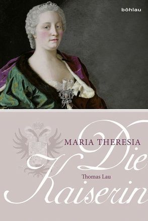 Die Kaiserin. Maria Theresia von Lau,  Thomas