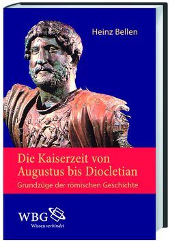 Die Kaiserzeit von Augustus bis Diocletian von Bellen,  Heinz, Hermann-Otto,  Elisabeth