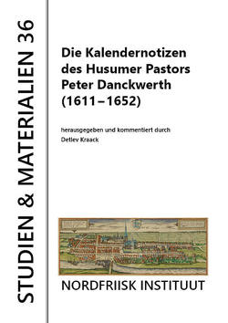 Die Kalendernotizen des Husumer Pastors Peter Dankwerth (1611-1652) von Kraack,  Detlev