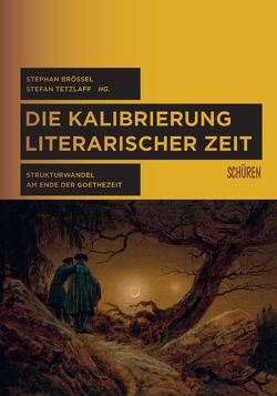 Die Kalibrierung literarischer Zeit von Brössel,  Stephan, Tetzlaff,  Stefan