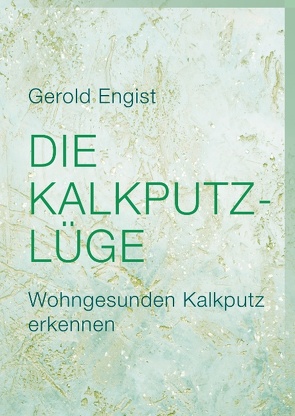 Die Kalkputz-Lüge von Engist,  Gerold