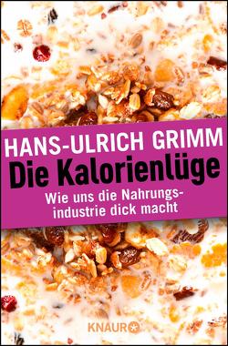 Die Kalorienlüge von Grimm,  Hans-Ulrich