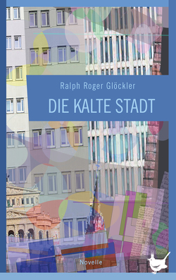 Die kalte Stadt von Glöckler,  Ralph Roger, Limbeck,  Dr. Sven