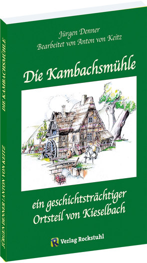Die Kambachsmühle von Jürgen,  Denner, von Keitz,  Anton
