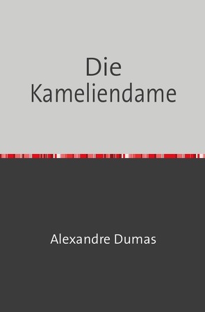 Die Kameliendame von Dumas,  Alexander