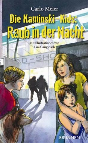 Die Kaminski-Kids: Raub in der Nacht von Gangwisch,  Lisa, Meier,  Carlo