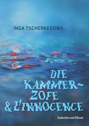 Die Kammerzofe & L’Innocence von Tscherkesowa,  Inga