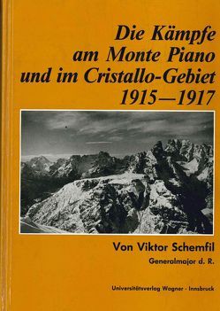 Die Kämpfe am Monte Piano und im Cristallo-Gebiet (Südtiroler Dolomiten) 1915-1917 von Schemfil,  Viktor