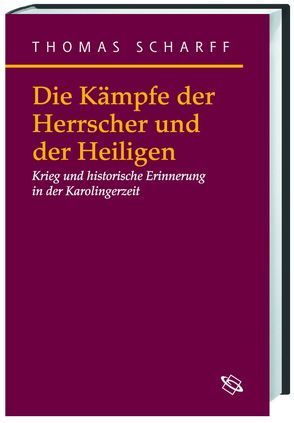 Die Kämpfe der Herrscher und der Heiligen von Scharff,  Thomas