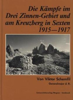 Die Kämpfe im Drei-Zinnen-Gebiet und am Kreuzberg in Sexten 1915-1917 von Schemfil,  Viktor