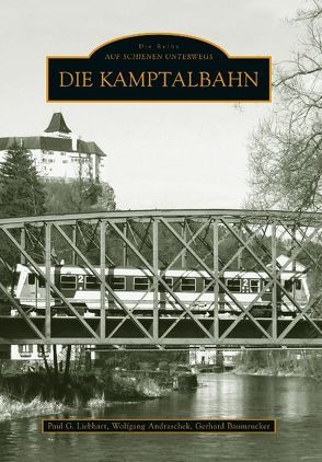 Die Kamptalbahn von Liebhart,  Paul G