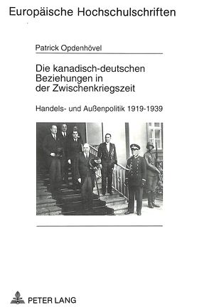Die kanadisch-deutschen Beziehungen in der Zwischenkriegszeit von Opdenhövel,  Patrick