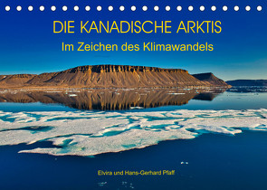 DIE KANADISCHE ARKTIS – Im Zeichen des Klimawandels (Tischkalender 2022 DIN A5 quer) von Pfaff,  Hans-Gerhard