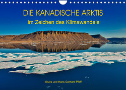 DIE KANADISCHE ARKTIS – Im Zeichen des Klimawandels (Wandkalender 2023 DIN A4 quer) von Pfaff,  Hans-Gerhard