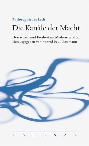 Die Kanäle der Macht von Braun,  Christina von, Bronfen,  Elisabeth, Franck,  Georg, Glotz,  Peter, Grasskamp,  Walter, Hondrich,  Karl Otto, Knoll,  Reinhold, Liessmann,  Konrad Paul, Menasse,  Robert, Meyer,  Thomas, Paris,  Rainer, Stephan,  Cora