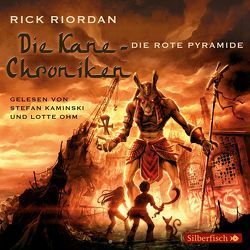 Die Kane-Chroniken 1: Die rote Pyramide von Kaminski,  Stefan, Max,  Claudia, Ohm,  Lotte, Riordan,  Rick
