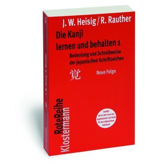 Die Kanji lernen und behalten 1. Neue Folge von Heisig,  James W, Rauther,  Robert