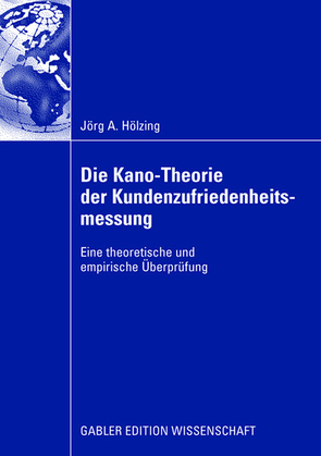 Die Kano-Theorie der Kundenzufriedenheitsmessung von Bauer,  Prof. Dr. Hans H., Hölzing,  Jörg