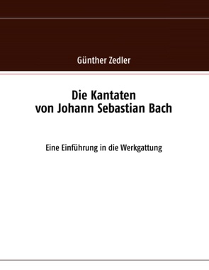 Die Kantaten von Johann Sebastian Bach von Zedler,  Günther