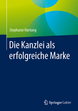 Die Kanzlei als erfolgreiche Marke von Hartung,  Stephanie