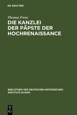 Die Kanzlei der Päpste der Hochrenaissance von Frenz,  Thomas